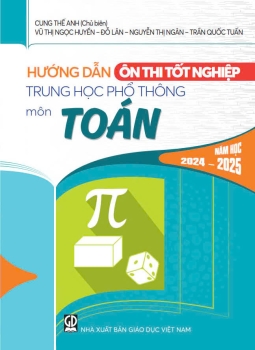 HƯỚNG DẪN ÔN THI TỐT NGHIỆP THPT MÔN TOÁN (Năm học: 2024 - 2025)